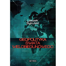 "Geopolityka świata wielubiegunowego" Leszek Sykulski książka z autografem autora